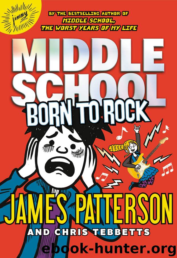 Middle School--Born to Rock by James Patterson