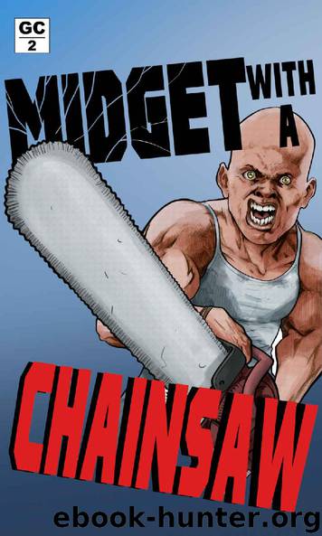 Midget with a Chainsaw (Grindhouse Chronicles Book 2) by Derek Slaton