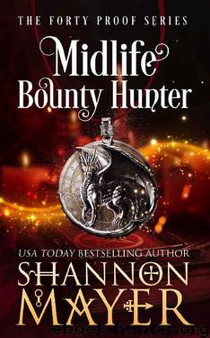 Midlife Bounty Hunter: A Paranormal Women's Fiction Novel (The Forty Proof Series Book 1) by Shannon Mayer