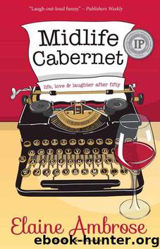 Midlife Cabernet: Life, Love & Laughter after Fifty by Elaine Ambrose