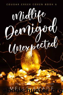 Midlife Demigod Unexpected: A Paranormal Women's Fiction Novel (Cougar Creek Coven Book 6) by Melle Amade