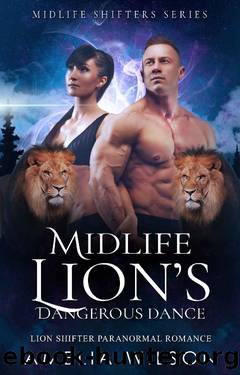 Midlife Lion's Dangerous Dance: Lion Shifter Paranormal Romance (Midlife Shifters Series Book 3) by Amelia Wilson