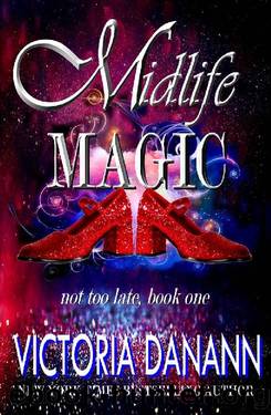 Midlife Magic: A Paranormal Women's Fiction Novel (Not Too Late Book 1) by Victoria Danann