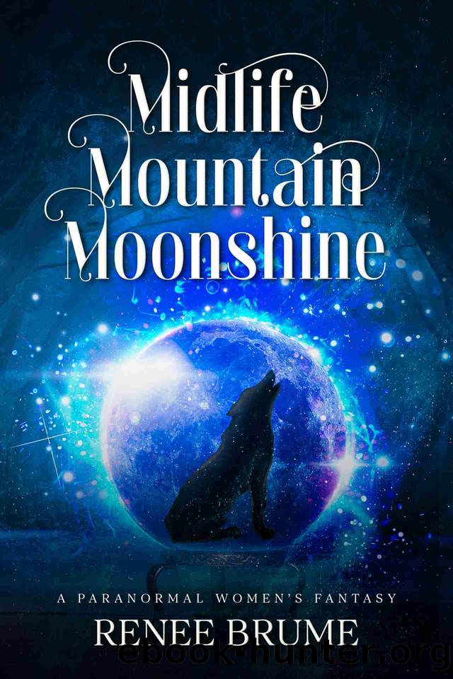Midlife Mountain Moonshine: Paranormal Women's Fiction by Renee Brume