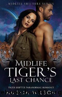 Midlife Tiger's Last Chance: Tiger Shifter Paranormal Romance (Midlife Shifters Series Book 5) by Amelia Wilson