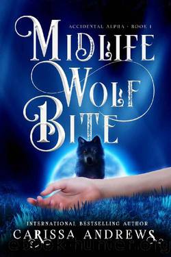 Midlife Wolf Bite: A Paranormal Women's Fiction Over Forty Series (Accidental Alpha Book 1) by Carissa Andrews