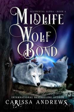 Midlife Wolf Bond: A Paranormal Women's Fiction Over Forty Series (Accidental Alpha Book 4) by Carissa Andrews