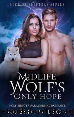 Midlife Wolf's Only Hope: Wolf Shifter Paranormal Romance (Midlife Shifters Series Book 6) by Amelia Wilson