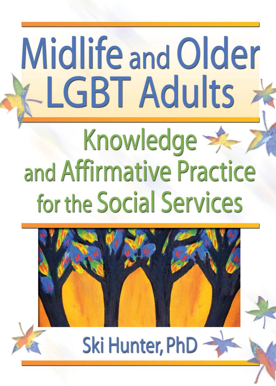 Midlife and Older LGBT Adults : Knowledge and Affirmative Practice for the Social Services by Ski Hunter