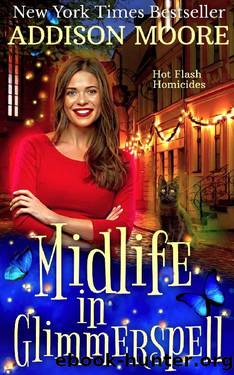 Midlife in Glimmerspell: A Paranormal Women's Fiction Novel (Hot Flash Homicides Book 1) by Addison Moore