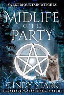 Midlife of the Party: Paranormal Women's Fiction Cozy Mystery (Sweet Mountain Witches Book 5) by Cindy Stark