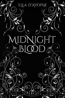 Midnight Blood: If you do not bow, you will bleed. (Midnight Blood novels Book 1) by Ella d'Avoine