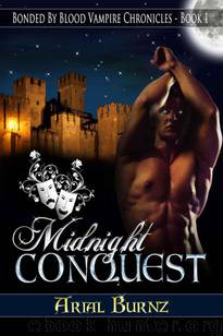 Midnight Conquest (fantasy, paranormal, romance) (Bonded By Blood Vampire Chronicles) by Arial Burnz