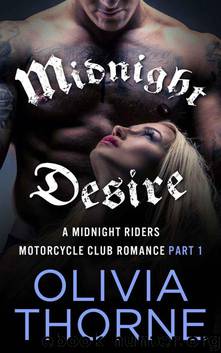 Midnight Desire: A Midnight Riders Motorcycle Club Romance Part 1 by Olivia Thorne