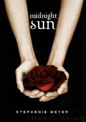 Midnight Sun (The Twilight Saga, Book 5 - Unfinished Manuscript) by Stephenie Meyer