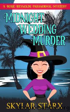 Midnight Wedding Murder (Rosie Reynolds Paranormal Mysteries Book 3) by Skylar Starx