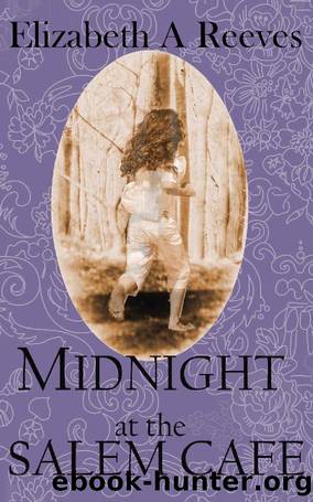 Midnight at the Salem Cafe by Elizabeth A Reeves