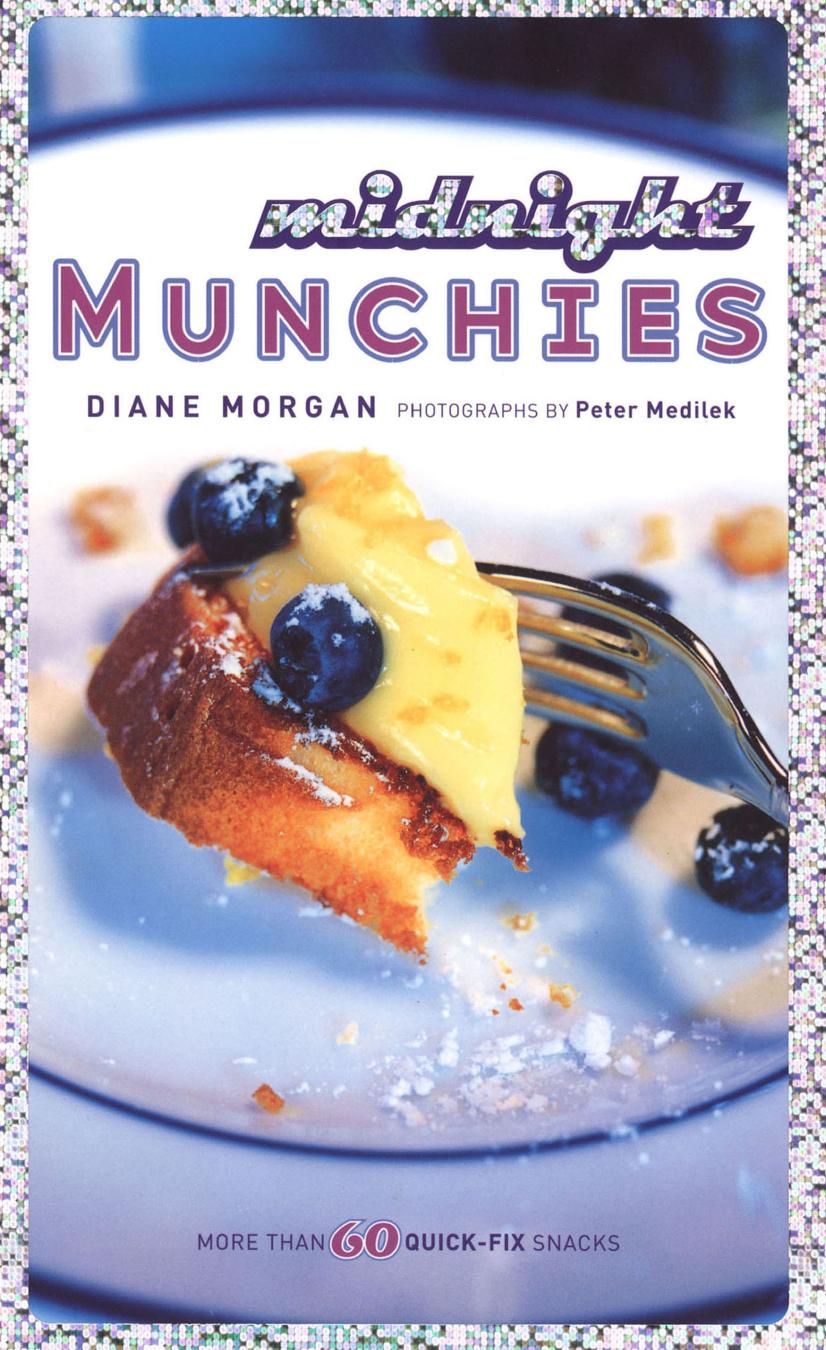 Midnight munchies: more than 60 quick-fix snacks by Morgan Diane;Medilek Peter