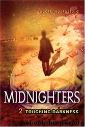 Midnighters 2 - Touching Darkness by Scott Westerfeld