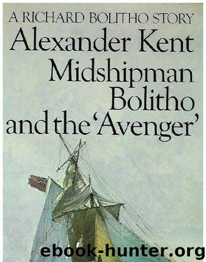 Midshipman Bolitho and the Avenger by Alexander Kent