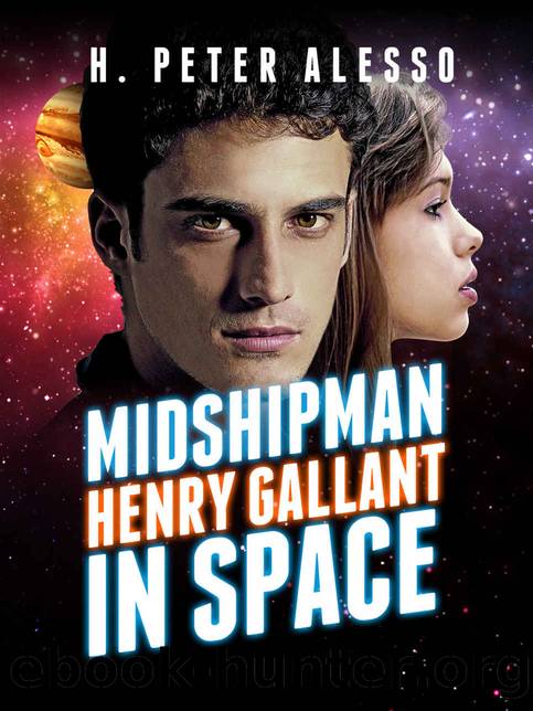 Midshipman Henry Gallant in Space (The Henry Gallant Saga Book 1) by H. Peter Alesso