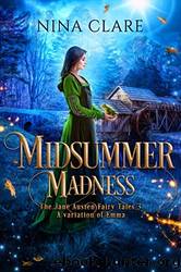 Midsummer Madness: A variation of Emma volume 3 by Nina Clare