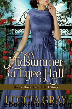Midsummer at Eyre Hall: Book Three Eyre Hall Trilogy by Luccia Gray