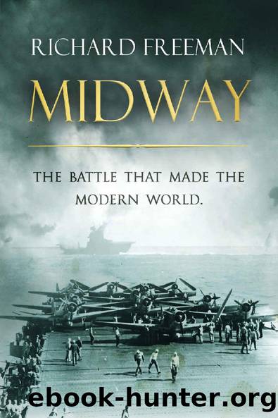 Midway: The Battle That Made the Modern World by Richard Freeman