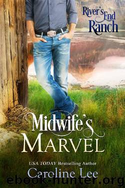 Midwife's Marvel (River's End Ranch Book 29) by Caroline Lee & River's End Ranch