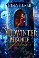 Midwinter Mischief: A Variation of Emma Volume 2 by Nina Clare