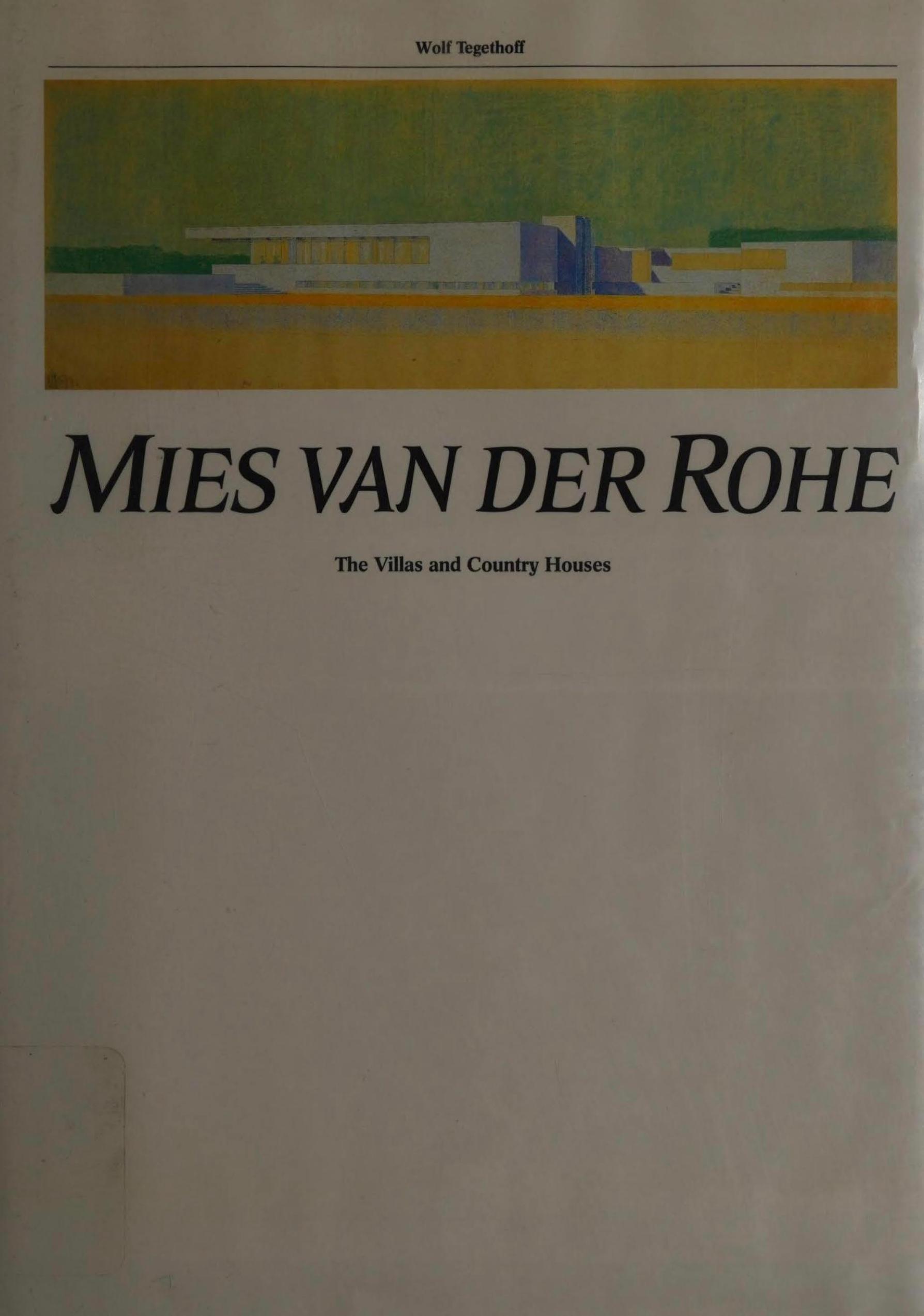 Mies Van Der Rohe The Villas and Country Houses by Wolf Tegethoff Ludwig Mies van der Rohe William Dyckes