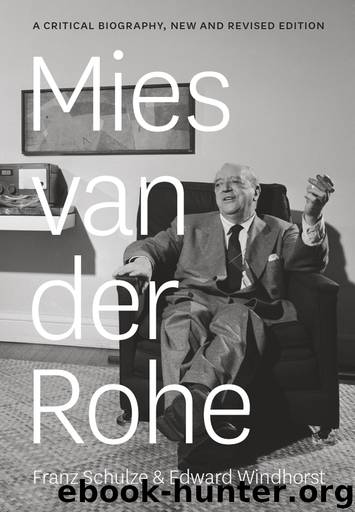 Mies van der Rohe: A Critical Biography, New and Revised Edition by Franz Schulze & Edward Windhorst