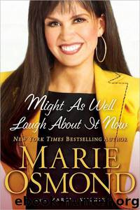 Might as Well Laugh About It Now by Marie Osmond & Marcia Wilkie