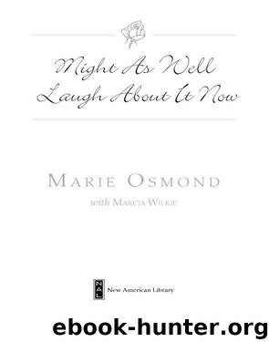 Might as Well Laugh about It Now by Marie Osmond & Marcia Wilkie