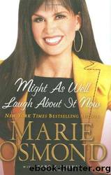 Might as Well Laugh about It Now by Wilkie Marie Osmond; Marcia