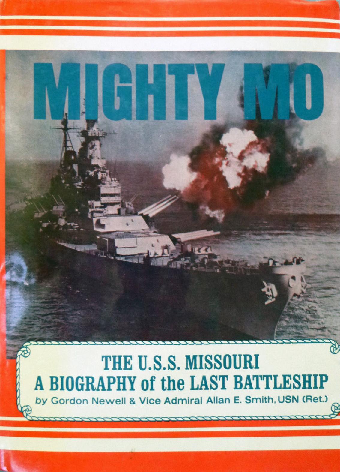 Mighty Mo, the U.S.S. Missouri. A Biography of the Last Battleship by Gordon Newell Allan E. Smith