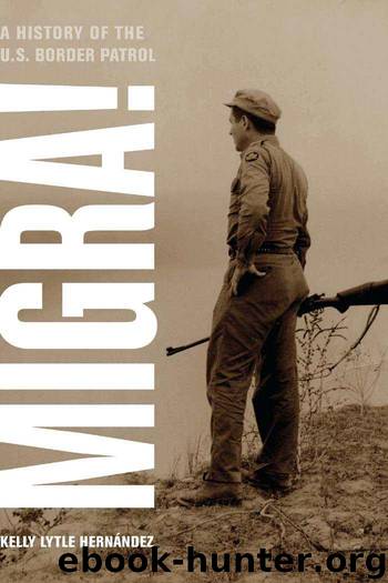 Migra!: A History of the U.S. Border Patrol (American Crossroads) by Hernandez Kelly Lytle