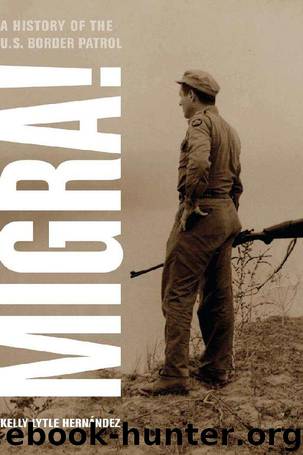 Migra!: A History of the U.S. Border Patrol (American Crossroads) by Kelly Lytle Hernandez