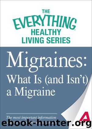 Migraines: What Is (and Isn’t) a Migraine by Adams Media