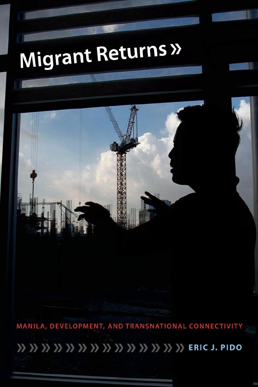 Migrant Returns: Manila, Development, and Transnational Connectivity by Eric J. Pido