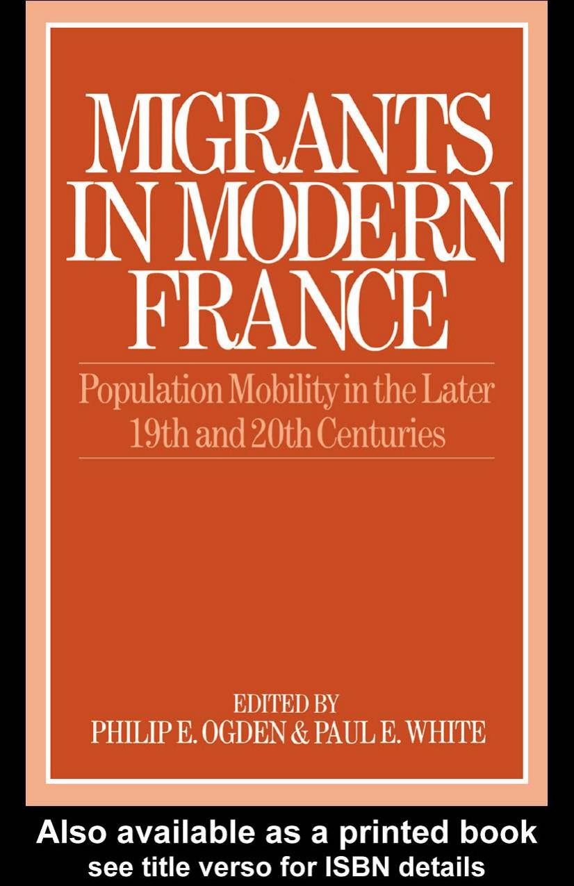 Migrants in modern France: population mobility in the later nineteenth and twentieth centuries by Philip E. Ogden Paul White