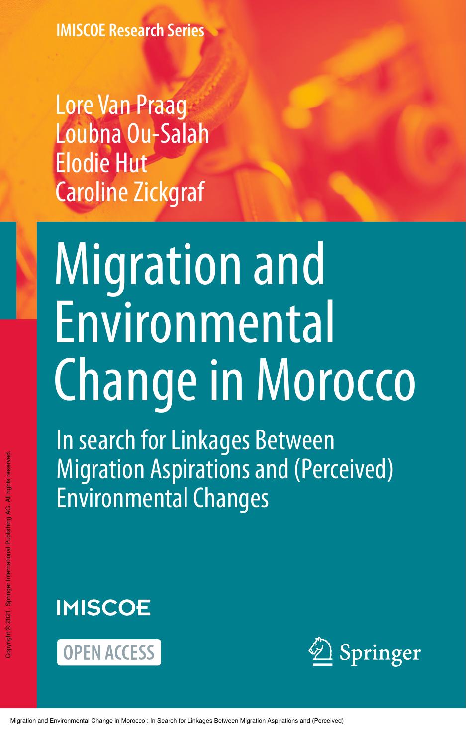 Migration and Environmental Change in Morocco : In Search for Linkages Between Migration Aspirations and (Perceived) Environmental Changes by Lore Van Praag; Loubna Ou-Salah; Elodie Hut; Caroline Zickgraf