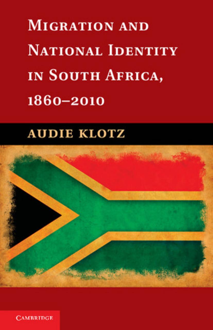Migration and National Identity in South Africa, 1860-2010 by Professor Audie Klotz