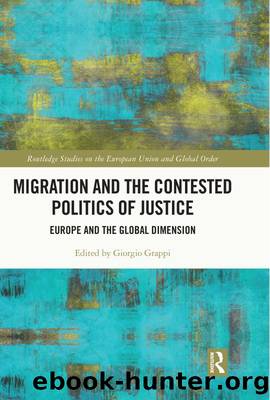 Migration and the Contested Politics of Justice: Europe and the Global Dimension by Giorgio Grappi