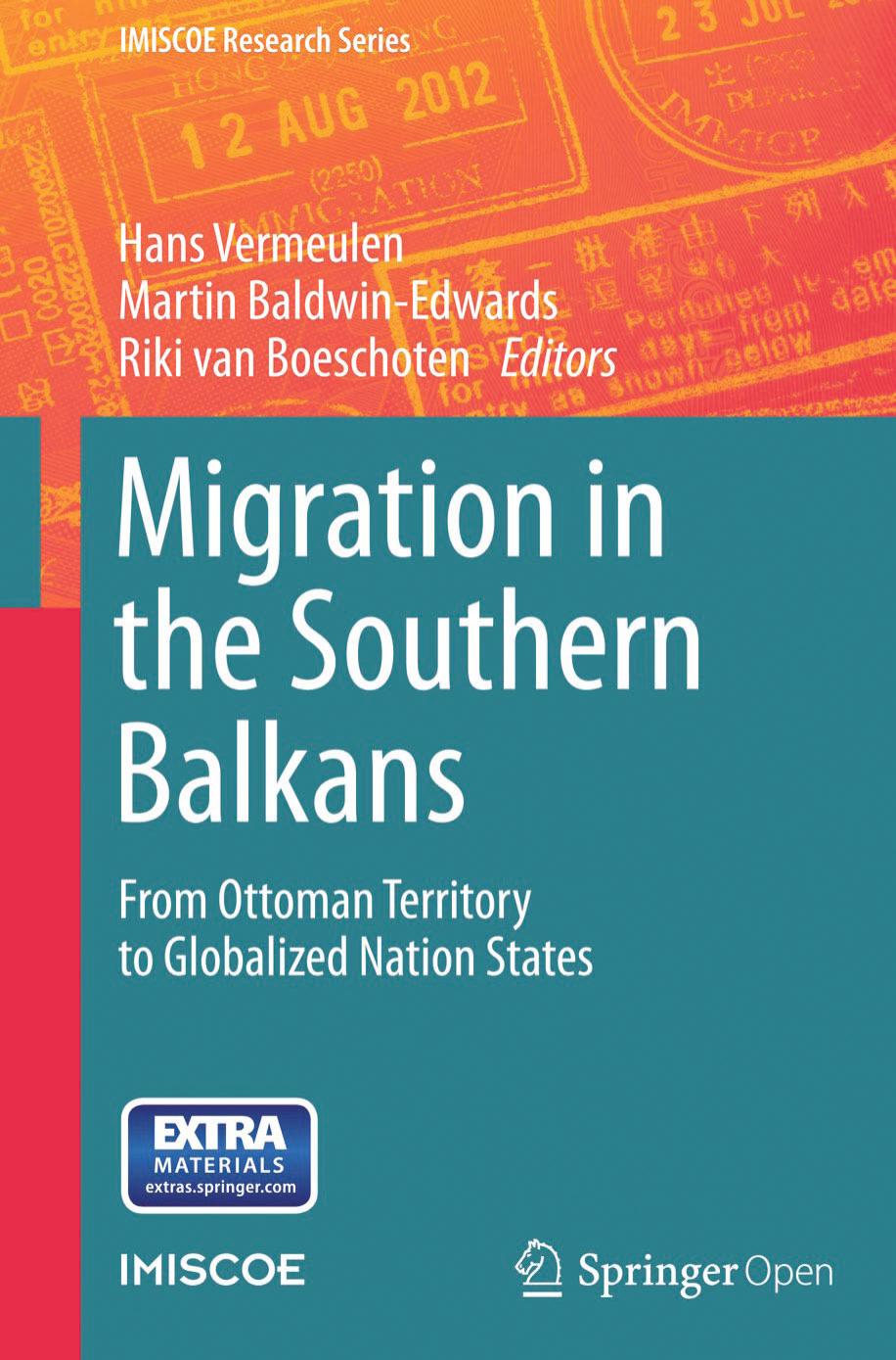 Migration in the Southern Balkans: From Ottoman Territory to Globalized Nation States by Hans Vermeulen Martin Baldwin-Edwards Riki van Boeschoten (eds.)