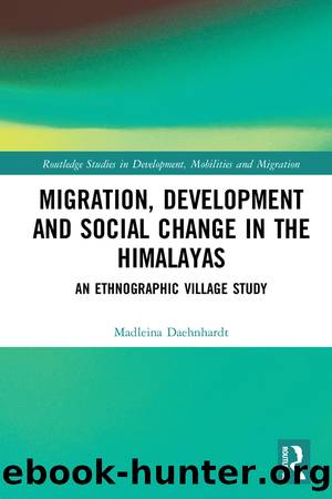 Migration, Development and Social Change in the Himalayas by Madleina Daehnhardt