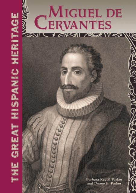 Miguel De Cervantes (Great Hispanic Heritage) by Barbara Keevil Parker Duane F. Parker