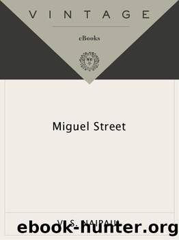 Miguel Street by Vidiadhar Surajprasad Naipaul