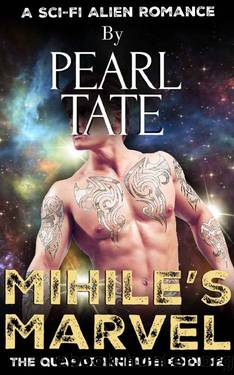 Mihile's Marvel_A Sci-Fi Alien Romance (Quasar Lineage Book 12 by Pearl Tate