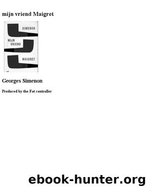 Mijn Vriend Maigret by Georges Simenon